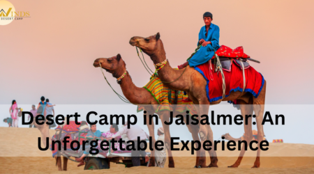 Desert Camp in Jaisalmer: An Unforgettable Experience